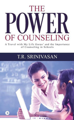 The Power Of Counseling: A Travel With My Life Gurus And The Importance Of Counseling In Schools