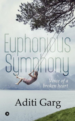 Euphonious Symphony: Voice Of A Broken Heart