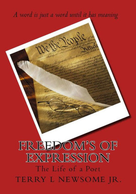 Freedom's Of Expression: The Life Of A Poet