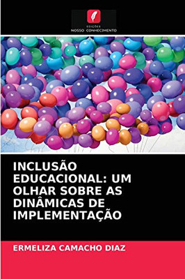 Inclusão Educacional: Um Olhar Sobre as Dinâmicas de Implementação (Portuguese Edition)