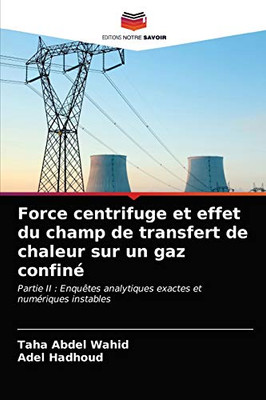 Force centrifuge et effet du champ de transfert de chaleur sur un gaz confiné (French Edition)