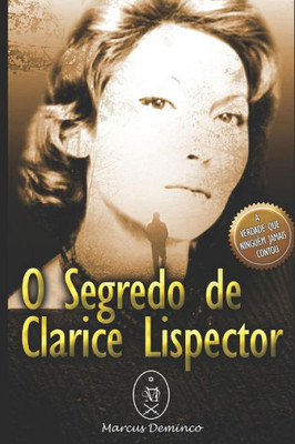 O Segredo De Clarice Lispector (Portuguese Edition)