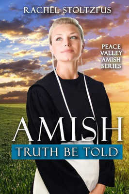 Amish Truth Be Told (Peace Valley Amish Series)