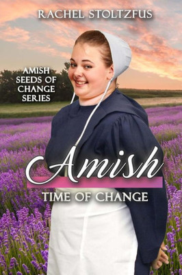 Amish Time Of Change (Amish Seeds Of Change) (Volume 3)