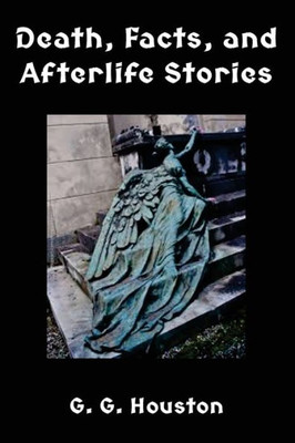 Death, Facts, And Afterlife Stories
