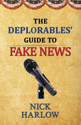 The Deplorables' Guide To Fake News