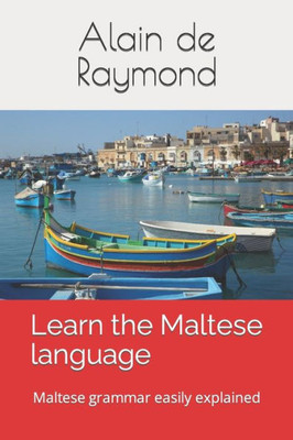 Learn The Maltese Language: Maltese Grammar Easily Explained (Start To Learn Maltese)