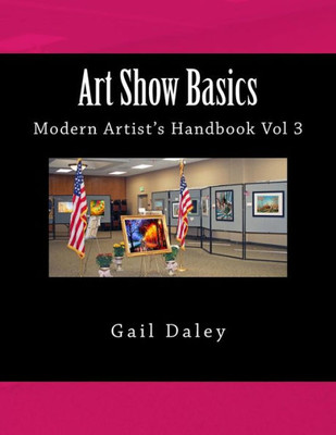 Art Show Basics: Modern Artist's Handbook Vol 3 (The Modern Artist's Handbook)