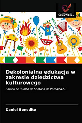 Dekolonialna edukacja w zakresie dziedzictwa kulturowego: Samba de Bumbo de Santana de Parnaíba-SP (Polish Edition)