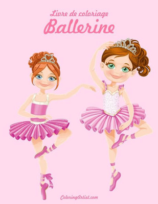 Livre De Coloriage Ballerine 1 (French Edition)