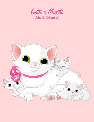Gatti E Micetti Libro Da Colorare 3 (Italian Edition)