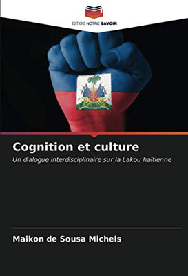 Cognition et culture: Un dialogue interdisciplinaire sur la Lakou haïtienne (French Edition)