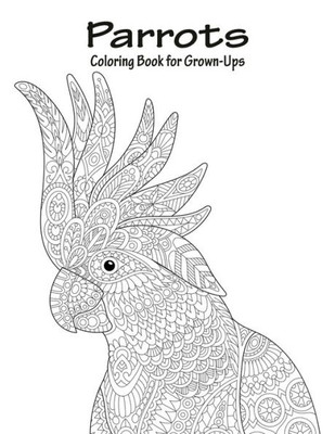Parrots Coloring Book For Grown-Ups 1