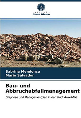 Bau- und Abbruchabfallmanagement: Diagnose und Managementplan in der Stadt Araxá-MG (German Edition)