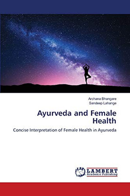 Ayurveda and Female Health: Concise Interpretation of Female Health in Ayurveda