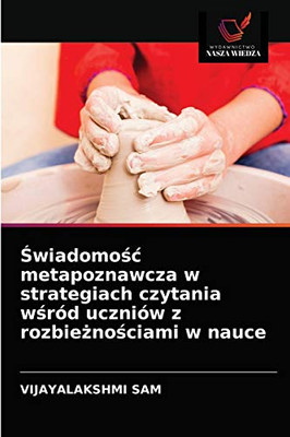 Świadomośc metapoznawcza w strategiach czytania wśród uczniów z rozbieżnościami w nauce (Polish Edition)