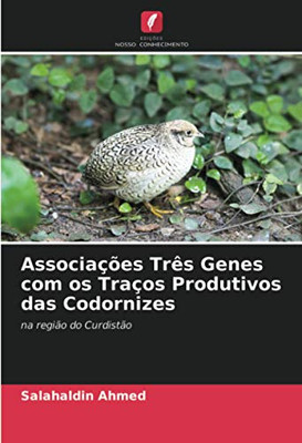 Associações Três Genes com os Traços Produtivos das Codornizes: na região do Curdistão (Portuguese Edition)