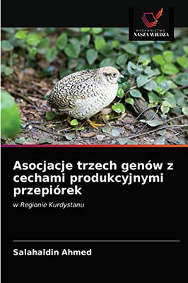 Asocjacje trzech genów z cechami produkcyjnymi przepiórek: w Regionie Kurdystanu (Polish Edition)