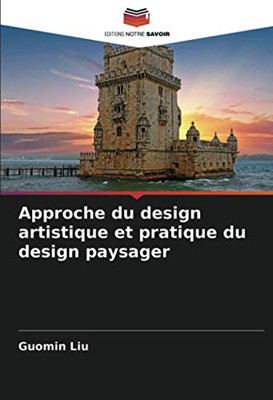 Approche du design artistique et pratique du design paysager (French Edition)