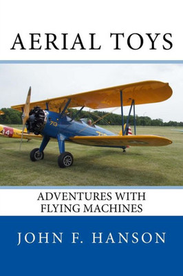 Aerial Toys: Adventures With Flying Machines