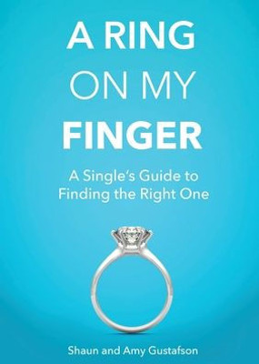 A Ring On My Finger: A Single's Guide To Finding The Right One