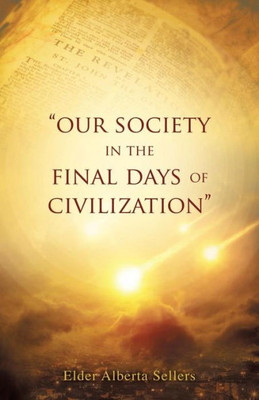 Our Society In The Final Days Of Civilization