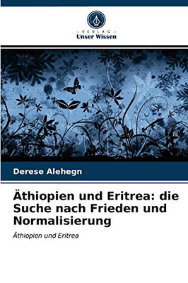Äthiopien und Eritrea: die Suche nach Frieden und Normalisierung (German Edition)