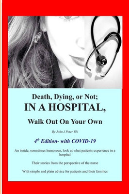 Death, Dying, Or Not; In A Hospital, Walk Out On Your Own