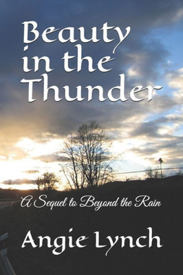 Beauty In The Thunder: A Sequel To Beyond The Rain