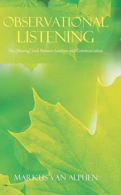 Observational Listening: The (Missing) Link Between Emotion And Communication