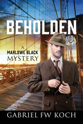 Beholden: A Marlowe Black Mystery