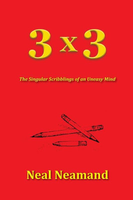 3X3: The Singular Scribblings Of An Uneasy Mind