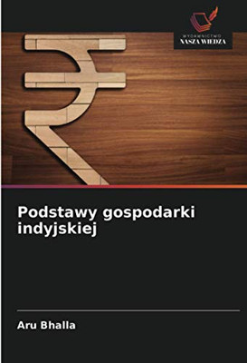 Podstawy gospodarki indyjskiej (Polish Edition)