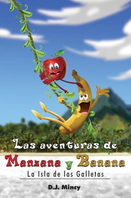 Las Aventuras De Manzana Y Banana La Isla De Las Galletas (Spanish Edition)