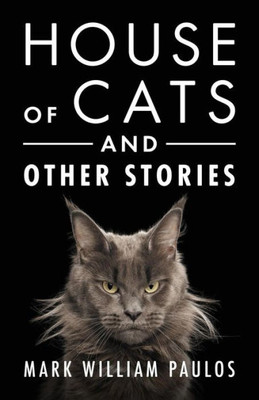 House Of Cats And Other Stories