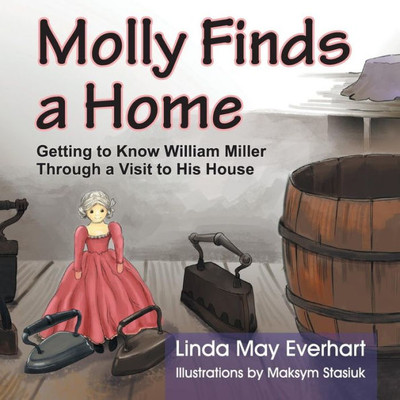 Molly Finds A Home: Getting To Know William Miller Through A Visit To His House