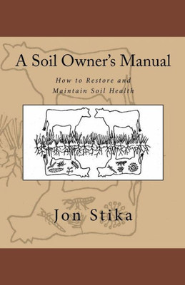 A Soil Owner's Manual: How To Restore And Maintain Soil Health