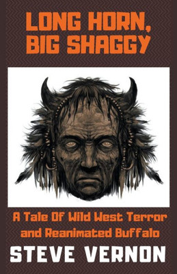 Long Horn, Big Shaggy: A Tale Of Wild West Terror And Reanimated Buffalo