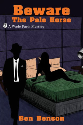 Beware The Pale Horse: A Wade Paris Mystery