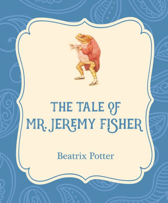 The Tale Of Mr. Jeremy Fisher (Xist Illustrated Childrens Classics)