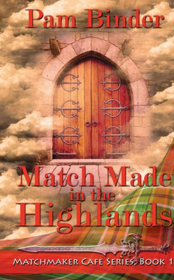 Match Made In The Highlands (Matchmaker Cafe Series)