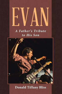 Evan: A Father's Tribute To His Son