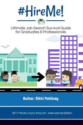 #Hireme!: Ultimate Job Search Survival Guide For Graduates & Professionals