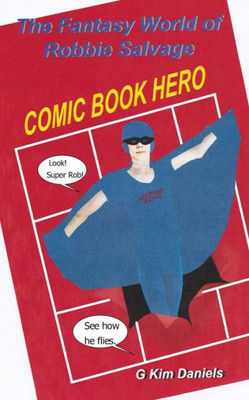 Comic Book Hero (The Fantasy World Of Robbie Salvage)