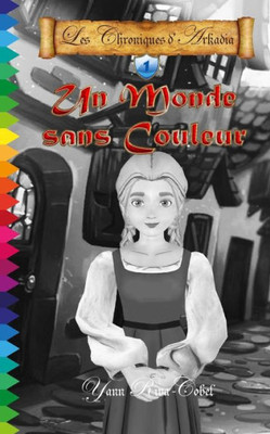 Un Monde Sans Couleur (Les Chroniques D'Arkadia) (French Edition)