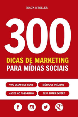 300 Dicas De Marketing Para Midias Sociais: Facebook, Instagram, Twitter, Tripadvisor, Google Meu Negocio E Outros. (Portuguese Edition)