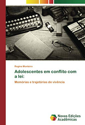 Adolescentes em conflito com a lei:: Memórias e trajetórias de vivência (Portuguese Edition)