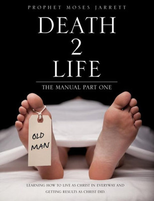 Death 2 Life The Manual Part One