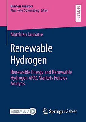 Renewable Hydrogen: Renewable Energy and Renewable Hydrogen APAC Markets Policies Analysis (Business Analytics)