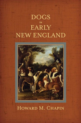 Dogs In Early New England: Colonial Canines